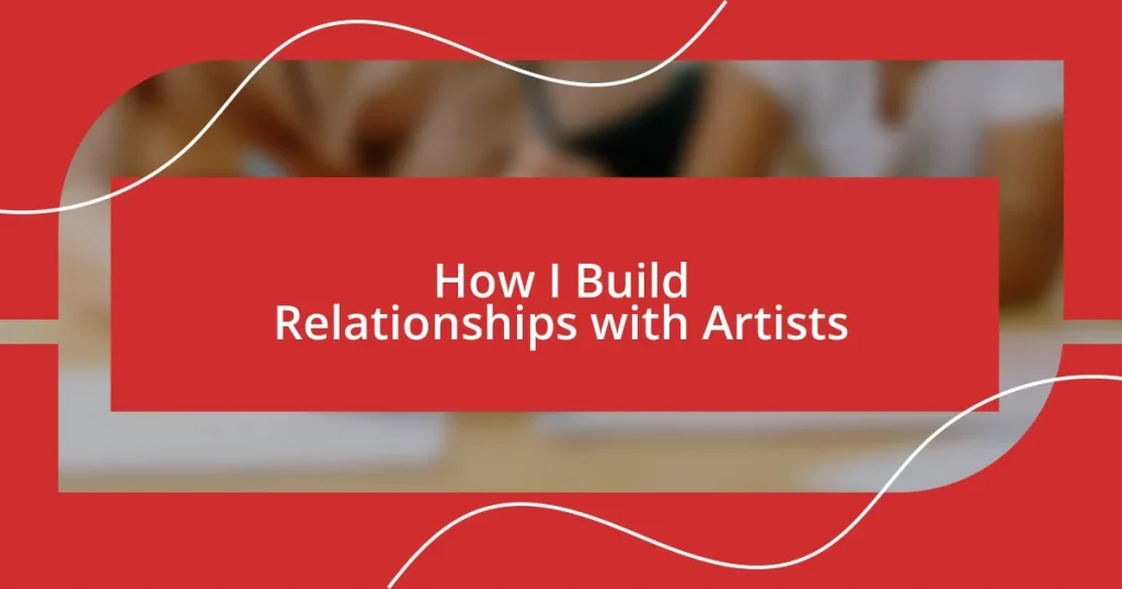 How I Build Relationships with Artists