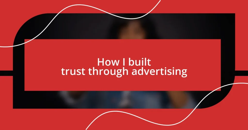 How I built trust through advertising