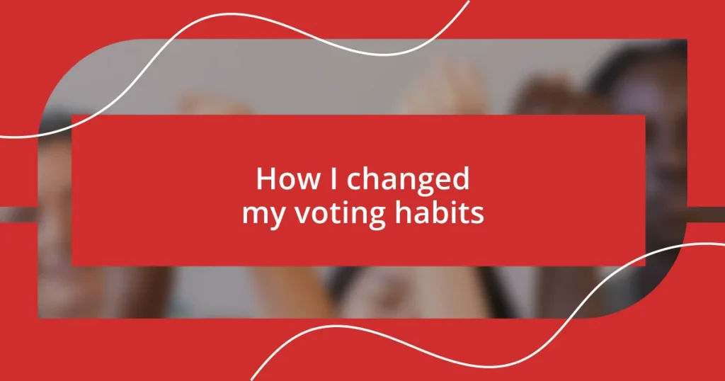 How I changed my voting habits