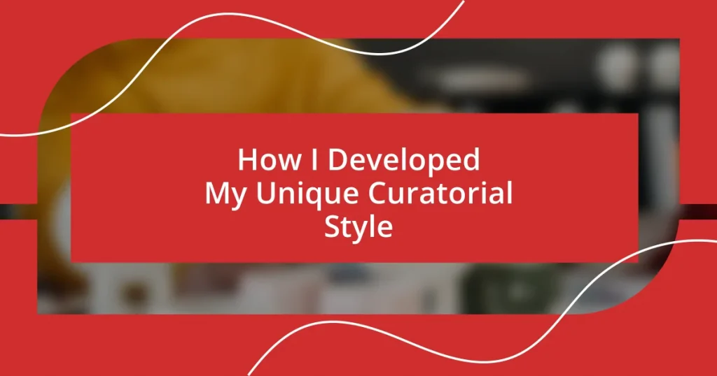 How I Developed My Unique Curatorial Style