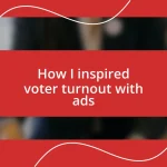 How I inspired voter turnout with ads