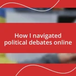 How I navigated political debates online