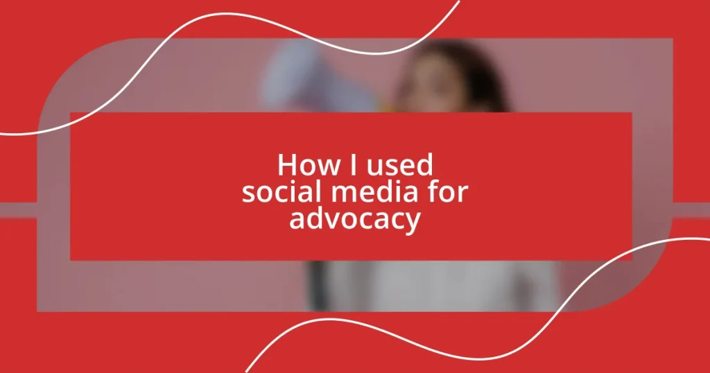 How I used social media for advocacy