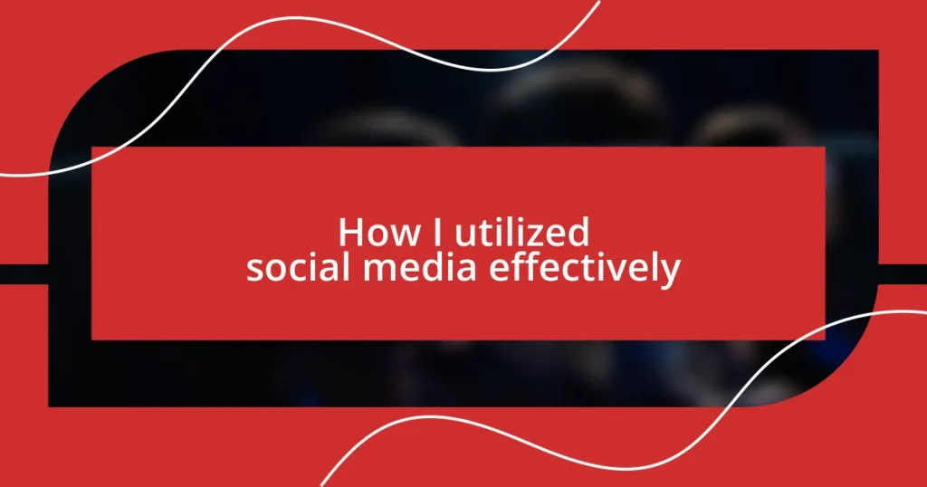 How I utilized social media effectively