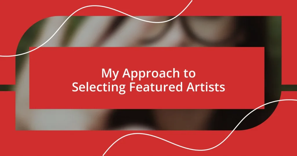 My Approach to Selecting Featured Artists