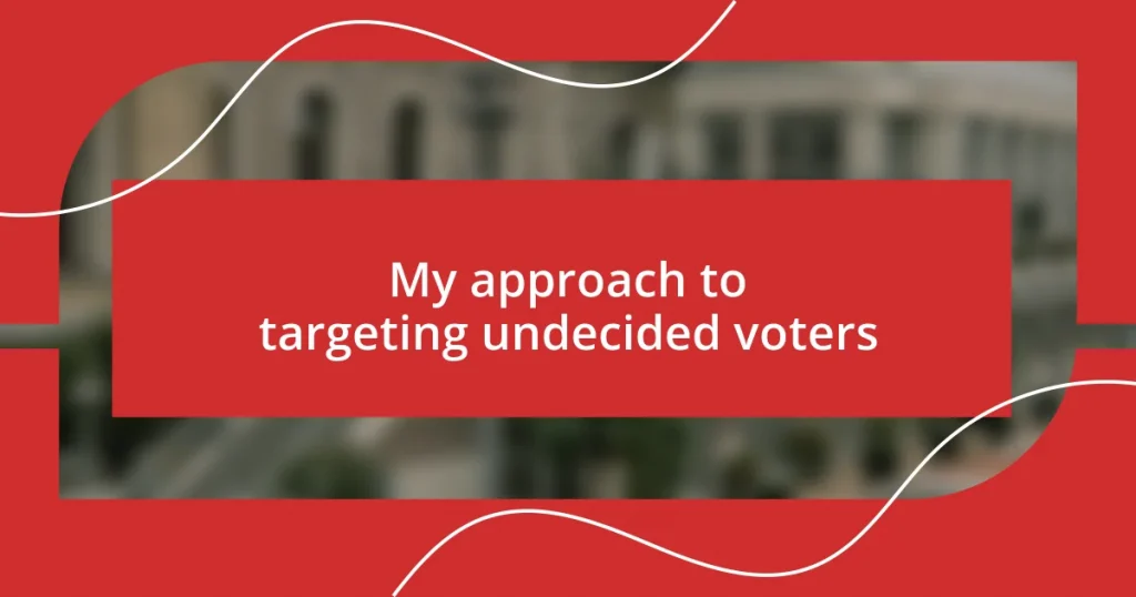 My approach to targeting undecided voters