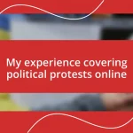 My experience covering political protests online