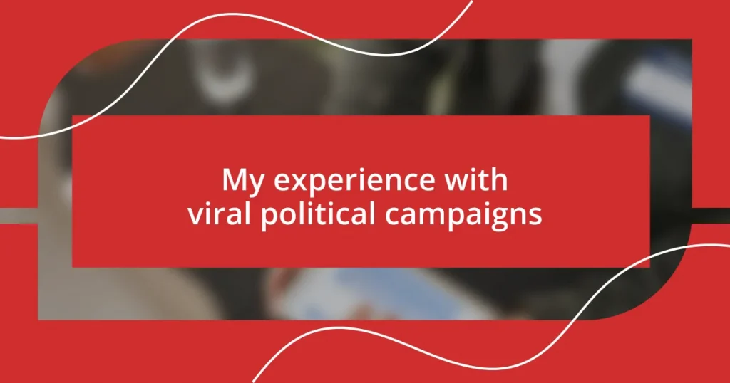 My experience with viral political campaigns