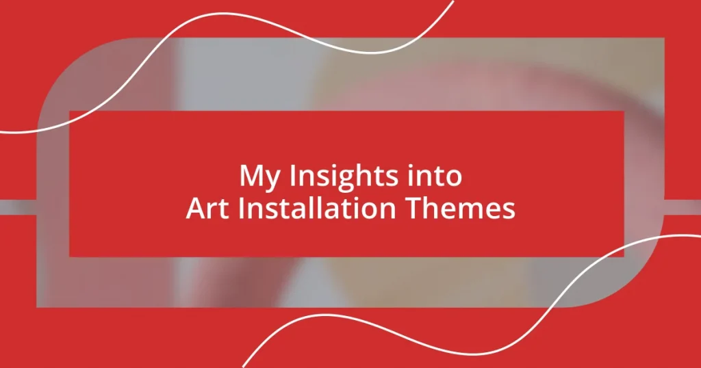 My Insights into Art Installation Themes