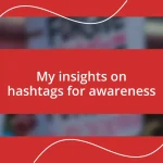 My insights on hashtags for awareness