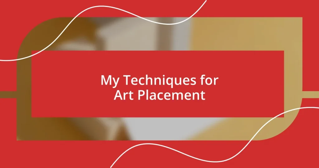 My Techniques for Art Placement