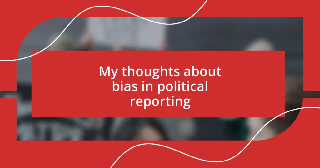 My thoughts about bias in political reporting