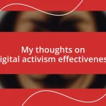 My thoughts on digital activism effectiveness