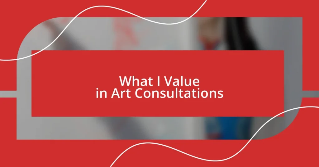 What I Value in Art Consultations