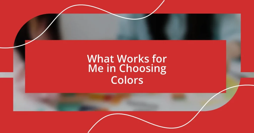 What Works for Me in Choosing Colors