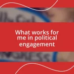 What works for me in political engagement