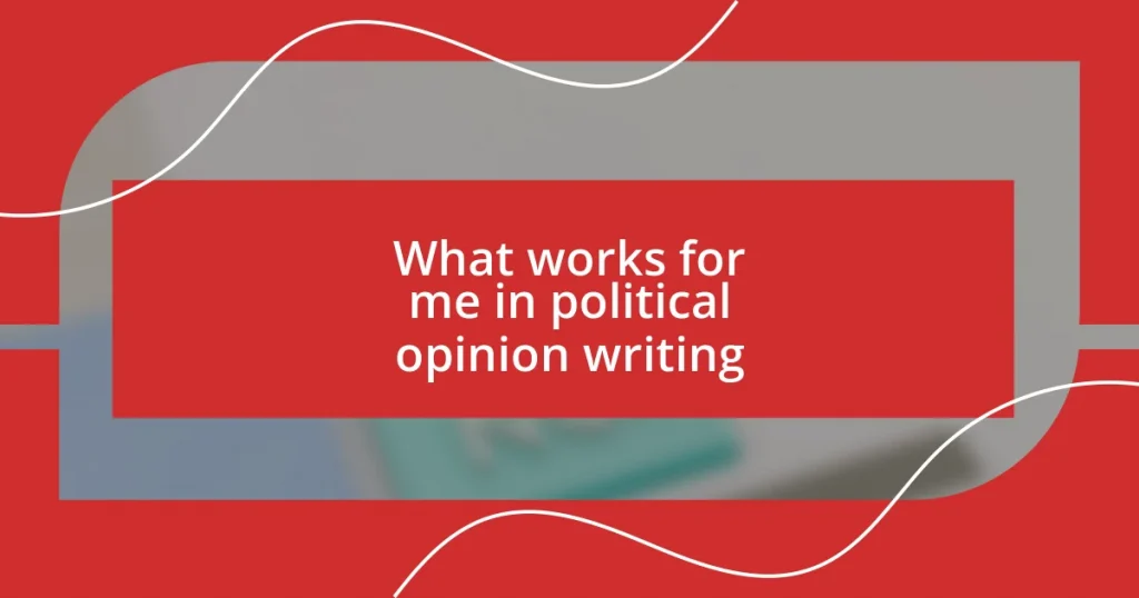 What works for me in political opinion writing