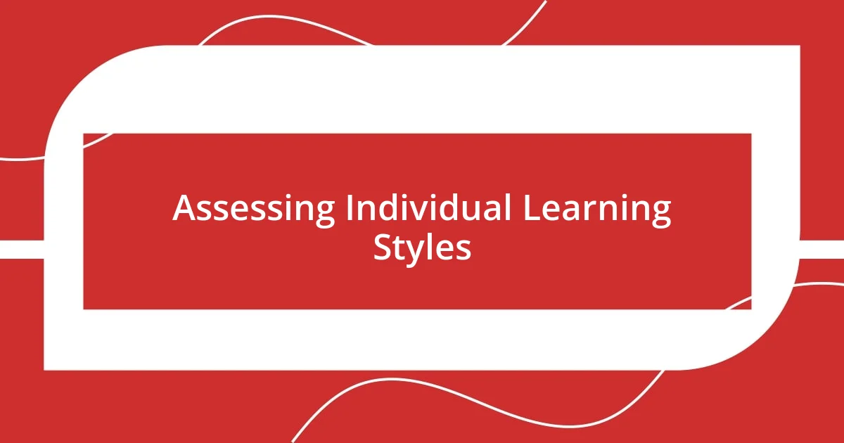 Assessing Individual Learning Styles