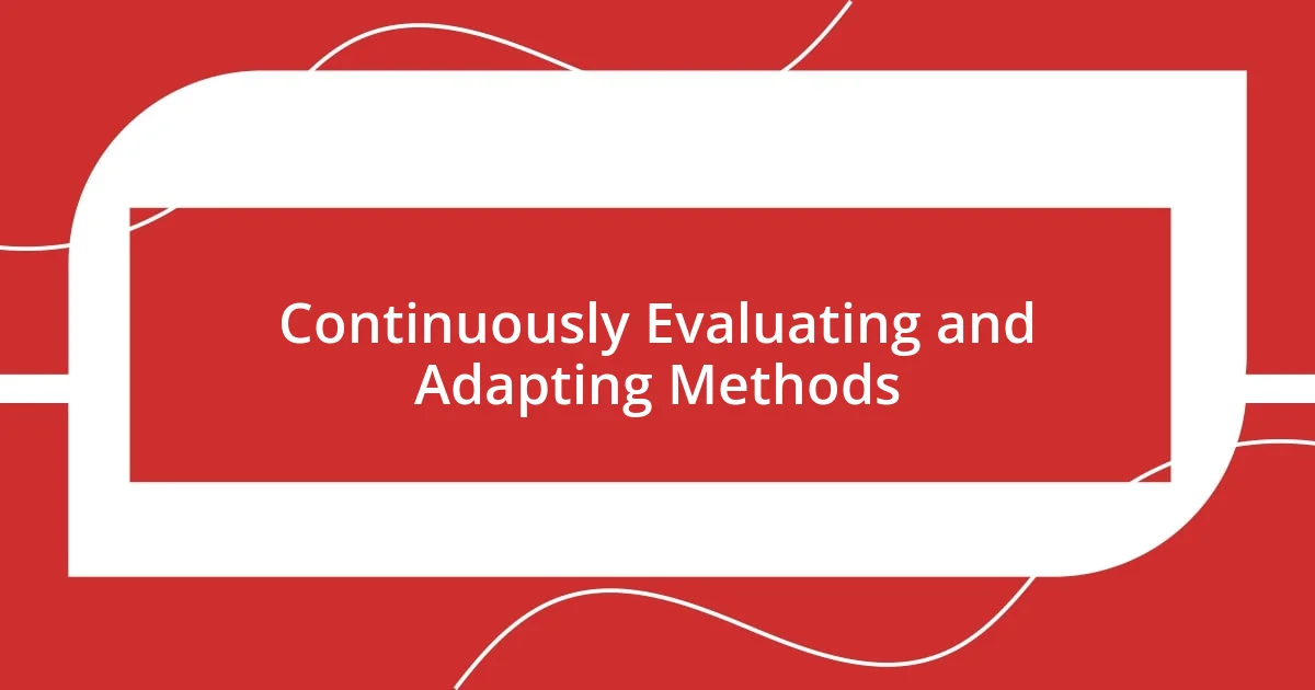 Continuously Evaluating and Adapting Methods