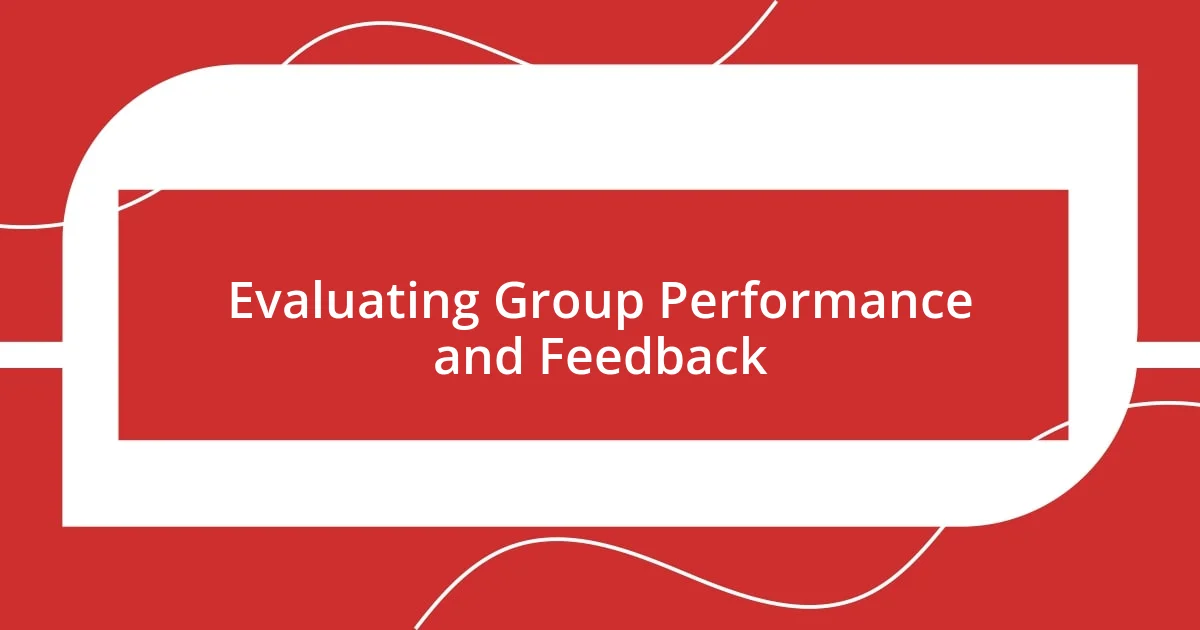 Evaluating Group Performance and Feedback