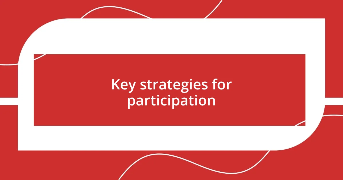 Key strategies for participation